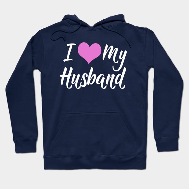 I Love My Husband Hoodie by epiclovedesigns